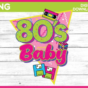 80&#39;s Baby PNG, Retro 80s PNG, Gen X Shirt Design, Born in the 80&#39;s Shirt Design
