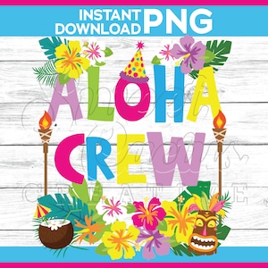 Luau Birthday Crew png | Hawaiian Birthday png | Aloha Crew Birthday png | digital download YOU PRINT