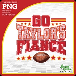 Go Taylor's Fiancé PNG | High Resolution DTG DTF Sublimation Print Image File