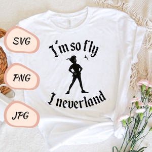 I'm So Fly I Neverland // SVG - PNG - JPG