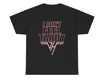 I Don't Feel Tardy T-Shirt,  Vintage Music tee
