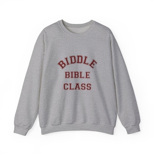 May include: A gray sweatshirt with the text "BIDDLE BIBLE CLASS" in red.