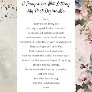May include: A white card with the text "A Prayer for Not Letting My Past Define Me" surrounded by watercolor floral art in pinks and greens. The prayer is a reflection on personal growth and identity.