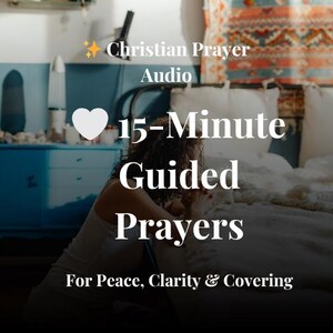 May include: Image promoting Christian prayer audio. Text includes "Christian Prayer Audio," a heart icon, and "15-Minute Guided Prayers." The tagline reads "For Peace, Clarity & Covering." A person is kneeling in prayer.