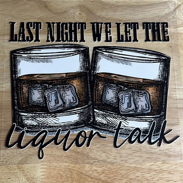 Last Night We Let the Liquor Talk Images Etsy