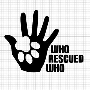 Who Rescued Who SVG, svg Dateien für Cricut Hund, Hundeliebhaber Svg, Hunde Türschild svg, Auto Fenster Decal SVG, Hund Weihnachten Bandana svg