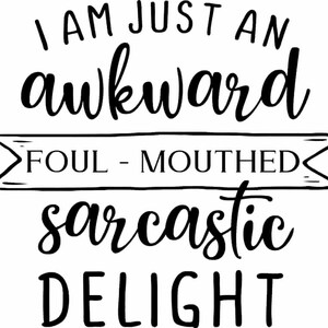Sarcastic deight svg, foul mouthed svg, Funny svg , funny cut file, Dirty svg File, Dirty Cut File, Offensive svg File