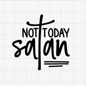 Hoy no Satanás svg, Pascua svg, Cruz svg, Religioso svg, Christian svg, Cita svg, Refranes, Cortar archivo, Cricut, Silueta, Camisa svg