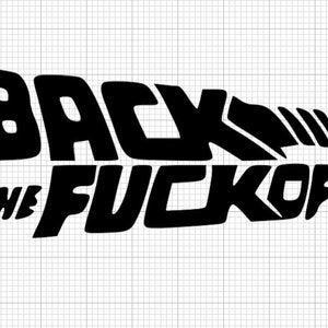 Back the F Off, Funny svg , funny cut file, Funny Car Decal SVG, Funny Dad Svg, Gift for him, Naughty Car Stickers, Nasty SVG, Popular Svg,