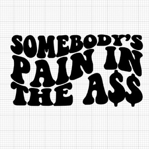 Bestie svg, pain in the ass svg, funny best friend svg for bff gift svg, work bestie svg, aunt, mom, friendship svg for diy gift idea