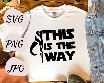 This Is The Way - The Mandalorian // Star Wars // SVG - PNG - JPG