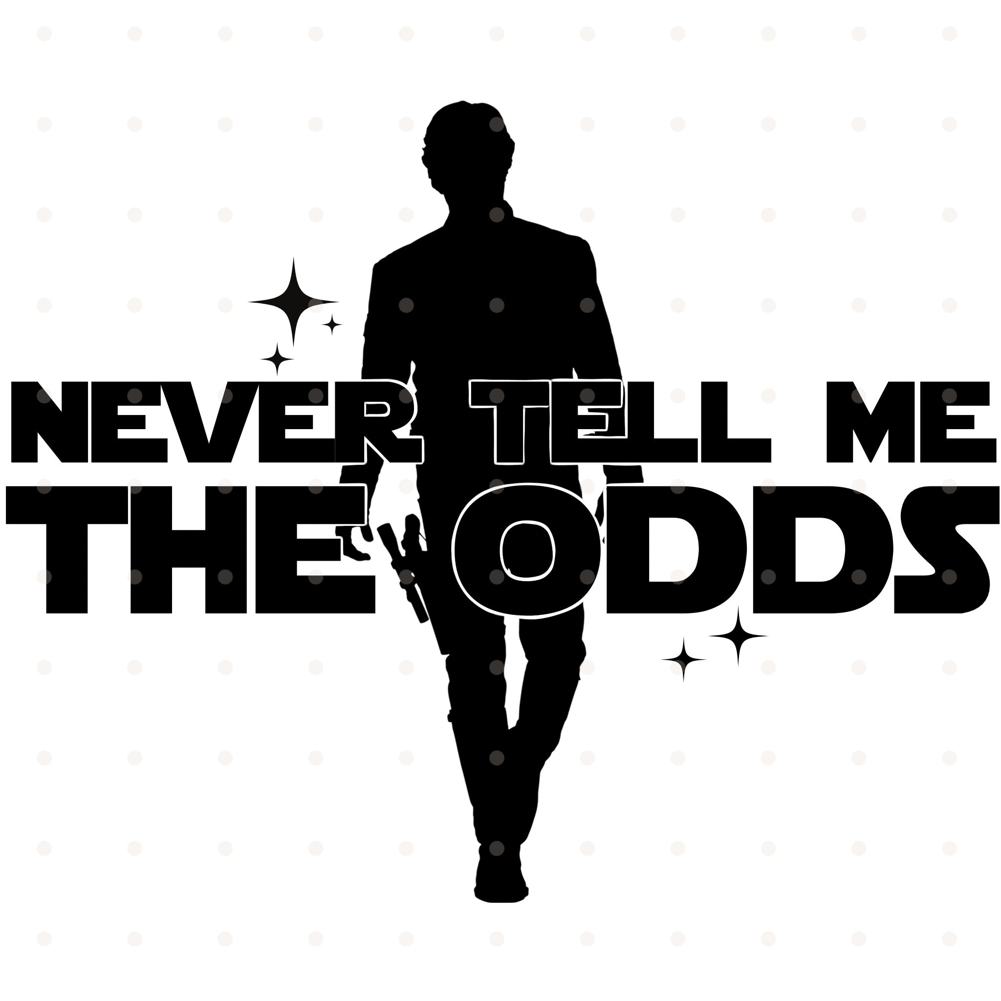 Never Tell Me the Odds // Star Wars // SVG