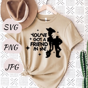 You&#39;ve Got A Friend In Me // SVG - PNG - JPG