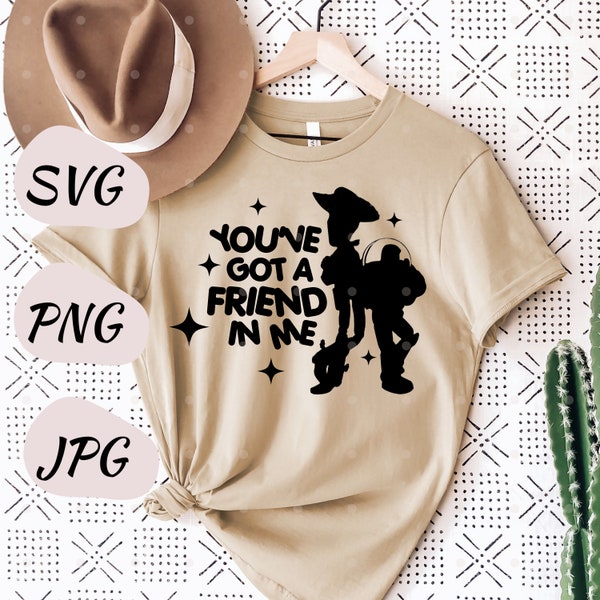 You've Got A Friend In Me // SVG - PNG - JPG