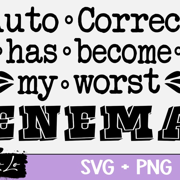Auto Correct has Become My Worst Enema Digital SVG | PNG | Popular quote svg | Funny svg | Sarcastic svg | DigitalDownload | Humerous svg