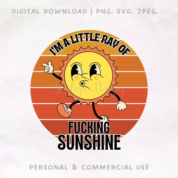 I'm A Little Ray of Sunshine SVG PNG JPEG | Funny |  Sarcastic | Adult Humor | Instant Download
