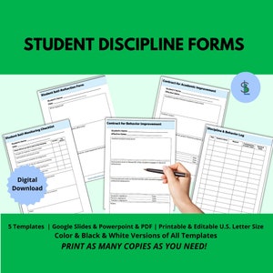 May include: Five printable student discipline forms in black and white or color. The forms include a student self-reflection form, a student self-monitoring checklist, a contract for behavior improvement, a contract for academic improvement, and a discipline and behavior log.  The forms are designed for use in U.S. letter size.