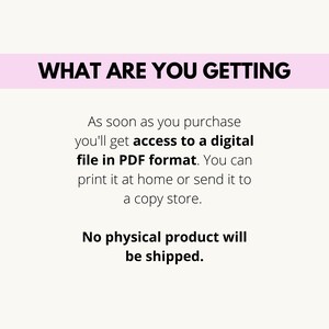 May include: Text on a white background with a pink banner at the top that says "WHAT ARE YOU GETTING". The text below the banner explains that after purchase, you will receive a digital file in PDF format. You can print it at home or send it to a copy store. The text also states that no physical product will be shipped.