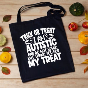 Trick or Treat I Am Autistic and Do Not Speak Cotton Bags, Trick or Treat Tote Bags, Halloween Candy Bags, Autism Awareness, Autism Love