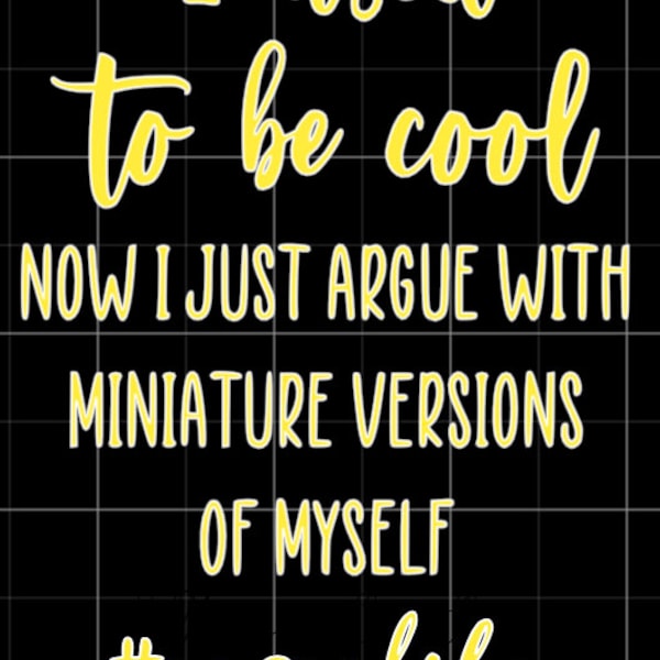 I Used to Be Cool Now I Just Argue With Miniature Versions of Myself Etsy Canada