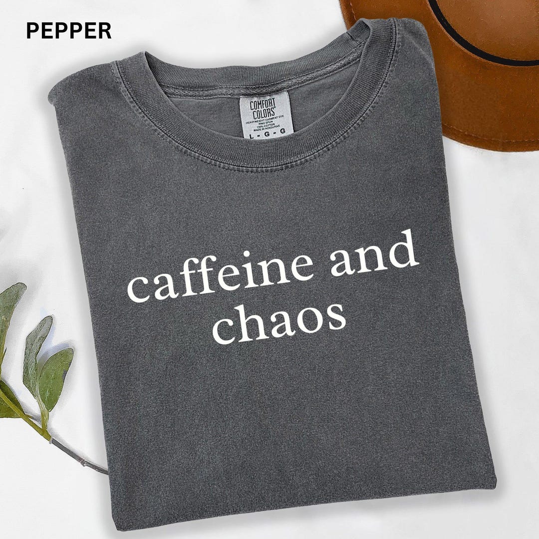 Comfort Colors® Caffeine and Chaos Shirt, Funny Coffee Lover T-shirt ...