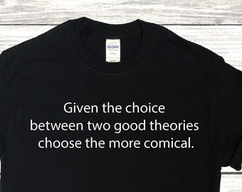 Med valet mellan två teorier... Coola vetenskapströjor: Roliga och kvicka citat