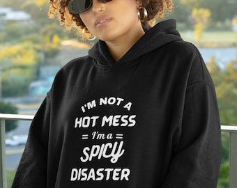 I&#39;m Not a Hot Mess Spicy Disaster Hoodie, Funny Mom Sweatshirt, Hot Mess Mom Life Hoodie, Sarcastic Hooded Sweater, Auntie Hoodie Gift