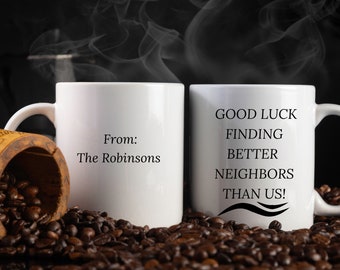 Personalized Moving Away Gift for Neighbor, Good Luck Finding Better Neighbors Mug, Going Away Gift, Goodbye Next Door Neighbor Friends Gift