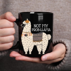 Not My Prob-Llama Coffee Mug, Funny Llama Mug, Llama Gift For Her, Office Gift, Leaving Gift Work Colleague, Boss Leaving Gift, Besties Gift