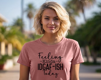 IDGAF Sarcastic Shirt: Humorous Snarky Gift