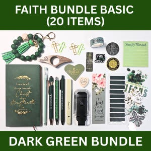 May include: A dark green faith-themed bundle with 20 items, including a journal, pens, bookmarks, and a keychain. The bundle features inspirational quotes and floral accents. The text on the image reads "Faith Bundle Basic" and "Dark Green Bundle."