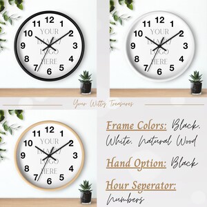 May include: Three different clock designs with black, white, and natural wood frames. The clock face has black numbers and hands. The clock face also has the text "YOUR IMAGE/LOGO HERE".