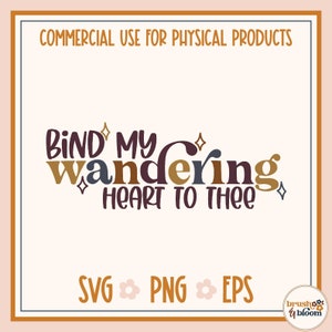 Bind My Wandering Heart to Thee SVG - Come Thou Fount SVG - Christian SVG - Hymn Svg - Religious Svg - Faith Svg