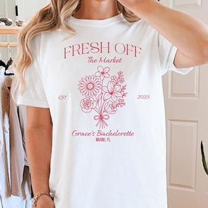 Custom Fresh Off the Market Bachelorette Shirt, Bridal Party T-shirts, Personalized Bach Trip Tee, Coquette Bridesmaid Gift, B301