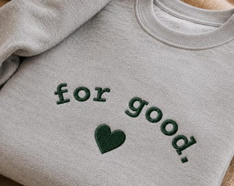 Embroidered For Good Sweatshirt, Wicked Musical Inspired Tee Q081