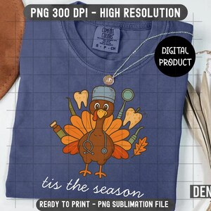 Thanksgiving Dentist Turkey PNG, Dental Hygienist Fall Sublimation, Tis the Season Nurse Stethoscope, 300 DPI Transparent Digital Download image 2