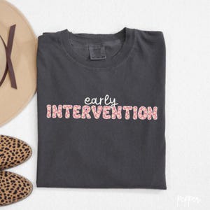 Comfort Colors® Early Intervention Sweatshirt, Intervention Teacher Sweatshirts, Interventionist Sweaters, Intervention Therapist Shirt B030