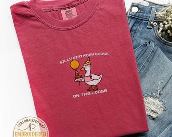 Embroidered Silly Birthday Goose On Loose Shirt, Funny 30th Birthday Gift for Her, Meme Tee, Goose Lover Tshirt, Birthday Party Outfit, E020