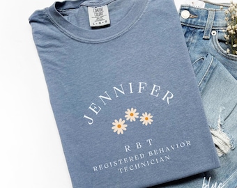 Personalized Registered Behavior Technician Shirt, RBT Appreciation Personalized Shirt, Floral Behavior Therapist Shirt, Gift For RBT, B114