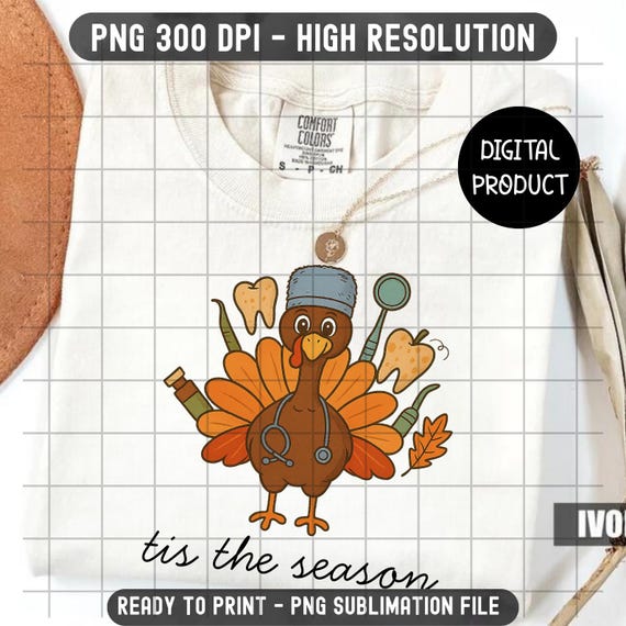 Thanksgiving Dentist Turkey PNG, Dental Hygienist Fall Sublimation, Tis the Season Nurse Stethoscope, 300 DPI Transparent Digital Download