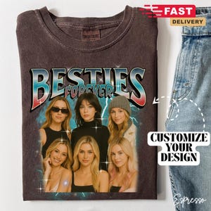 Custom Bootleg Besties Forever Shirt, Comfort Colors Besties Forever Photos Shirt, Vintage Graphic 90s Bootleg Shirt, Custom Design Tee B193
