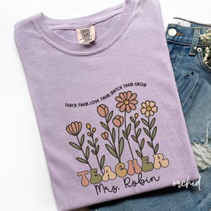 Wildflower Teacher Name Shirt, Custom Teacher Shirt, Personalized Teacher Shirt, Gift for Teacher, Love Them Teach Them Watch Them Grow B330