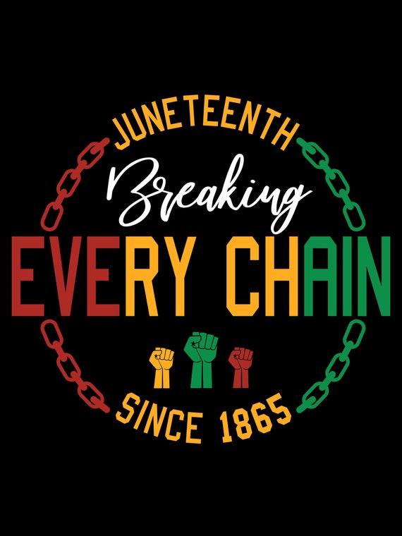 Juneteenth Breaking Every Chain PNG Black History Juneteenth - Etsy