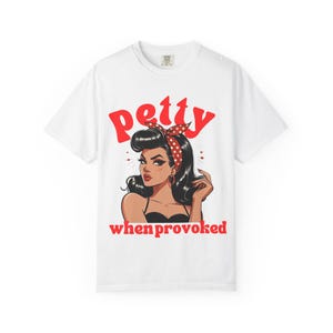 Petty When Provoked T-Shirt, Unisex Graphic Tee, Fun Casual Wear, Gift for Sassy Friends, Street Style Apparel