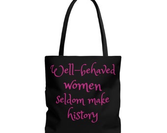 Well-Behaved Women Seldom Make History AOP Tote Bag