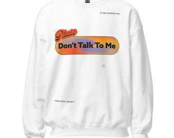 please don't talk to me sweatshirt