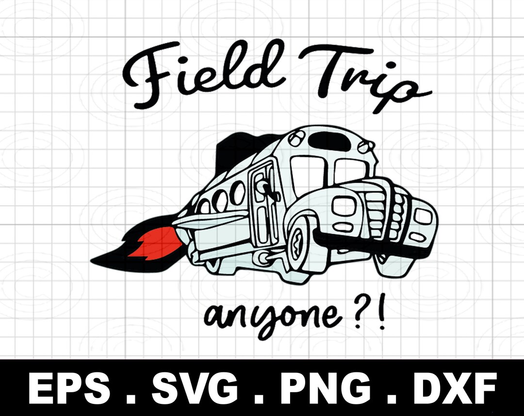 Field Trip Anyone Svg Png Eps Dxf, School Bus Svg, Best Teacher Png