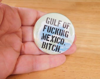 Gulf of Mexico Button, 1.75" (maps cartography voting left wing gift stocking stuffer slogan pinback)