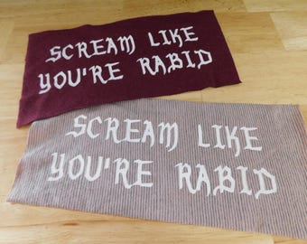 Large Silk-Screened Sew-On Patch, Scream Like You're Rabid Upcycled, 8"~9" x 4.5" (punk alternative vintage anti handmade goblin goblincore)