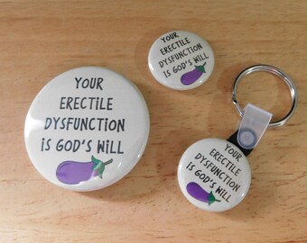 Erectile Dysfunction is God's Will Buttons, Magnets, Keychains (funny adult humor gift stocking stuffer 1 inch slogan pinback stocking)